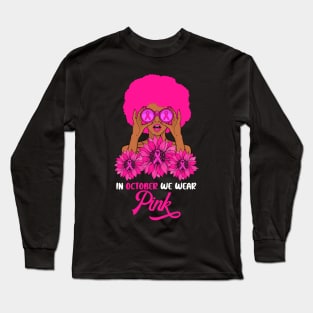 Afro Girl In October We wear Pink Breast Cancer Awareness Month Long Sleeve T-Shirt